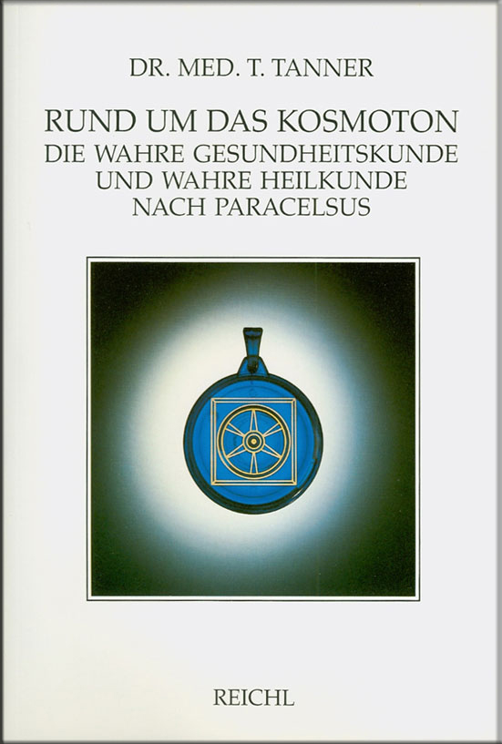 Bild von Rund um das Kosmoton. Die wahre Gesundheitskunde und wahre Heilkunde nach Paracelsus 